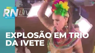 Explosão em trio da Ivete; cantora cogitou se despedir do carnaval