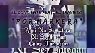 Por MARKERA”- El consciente feat EL TRAVIESO