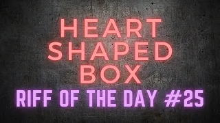 Riff of the day 25: Heart-Shaped Box - Nirvana