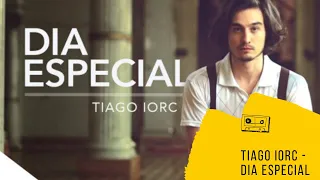 TIAGO IORC - DIA ESPECIAL (LETRA COMPLETA)