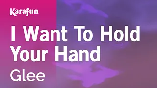 I Want to Hold Your Hand - Glee | Karaoke Version | KaraFun