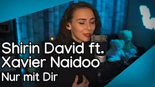 Shirin David ft. Xavier Naidoo - Nur mit Dir (Nicetya Cover)