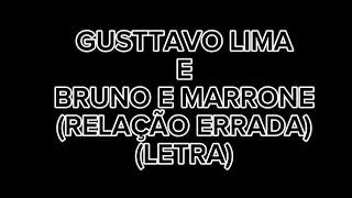 Gusttavo Lima e Bruno e Marrone - Relação errada (letra/legenda)