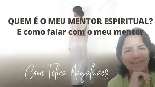 QUEM É O MEU MENTOR ESPIRITUAL? E COMO FALAR COM O MEU MENTOR?