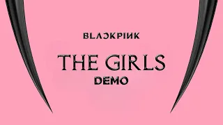 BLACKPINK - THE GIRLS [DEMO FT ROSÉ]