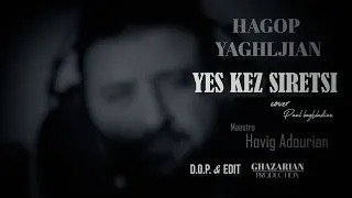 Hagop Yaghljian - YES KEZ SIRETSI (cover) 2022-2023