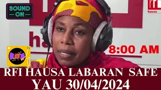 RFI HAUSA Labaran Duniya na Safe Yau 30/April/2024