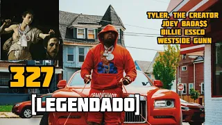 Westside Gunn - 327 (Ft. Tyler, The Creator, Joey Bada$$,  Billie Essco) [Legendado / Tradução]