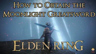 Elden Ring - How to Obtain the Moonlight Greatsword (Read Pinned Comment!!)