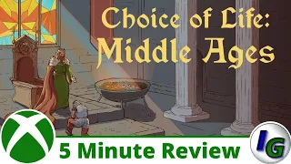 Choice of Life: Middle Ages 5 Minute Game Review on Xbox