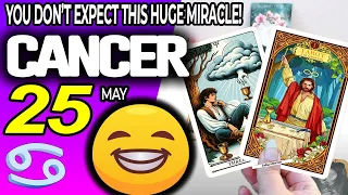 Cancer ♋ 🍀YOU DON’T EXPECT THIS HUGE MIRACLE❗️💖 horoscope for today MAY  25 2024 ♋ #cancer tarot MAY