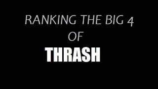 Ranking The Big 4 of Thrash WORST To BEST