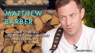 MATTHEW BARBER ON THE GREATEST GAME OF HOCKEY YOU NEVER SAW