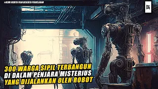 300 ORANG TERBANGUN DI PENJARA, TANPA ALASAN JELAS DAN DIJAGA OLEH ROBOT CANGGIH - ALUR CERITA FILM