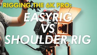 Stabilize Handheld Footage | EasyRig vs Shoulder Rig | Blackmagic 6K Pro