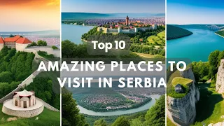 Top 10 Amazing Places to Visit in Serbia | Best Travel Destinations in Serbia
