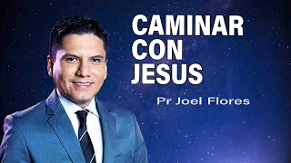 Caminar con Jesús | Pr Joel Flores | sermones adventistas