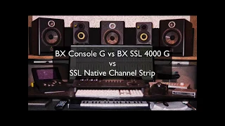 BX SSL 4000 G vs BX Console G vs SSL Native Channel Strip