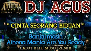 DJ AGUS - CINTA SEORANG BIDUAN || Banjarmasin Athena Mania Are You Ready