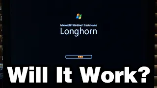 Attempting to Install Windows LONGHORN on ACTUAL HARDWARE!