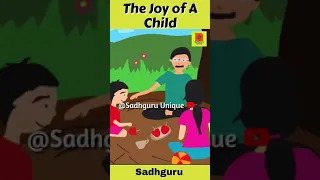 Sadhguru - The Joy of A Child | life lessons | Daily Inspirational Wisdom Quotes #shorts