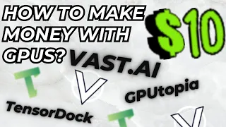 How To Make Money With GPU's Using Vast.ai, GPUtopia, And TensorDock!