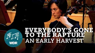 Everybody’s Gone to the Rapture -  An Early Harvest | WDR Funkhausorchester