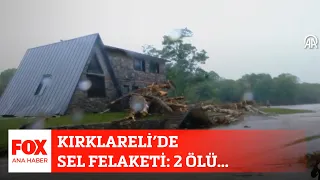 Kırklareli’de sel felaketi: 2 ölü... 5 Eylül 2023 Gülbin Tosun ile FOX Ana Haber