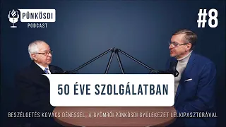50 éve szolgálatban - Beszélgetés Kovács Dénessel | Pünkösdi Podcast (#8)