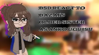 BSD React To Dazai's Older Sister As Anko Uguisu// Call Of The Night x Bongou Stray Dogs // part 1/?