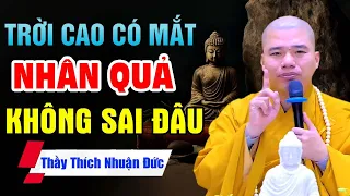 Luật Nhân Quả không chừa một ai , Ở Đời Đừng Gieo Nhân Xấu Mà Khổ - Thầy Thích Nhuận Đức