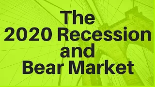 The 2020 Recession and Bear Market (Are You Ready?)