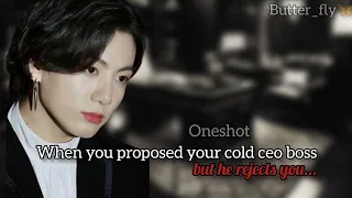 When you proposed your cold ceo but he rejects you | jungkook ff | oneshot