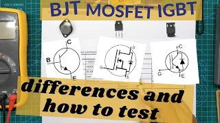 BJT vs MOSFET vs IGBT differences and how to test accurately.