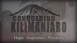 Conquering Kilimanjaro Documentary Film Trailer