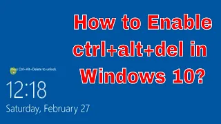 How to enable/require ctrl alt del in windows 10?