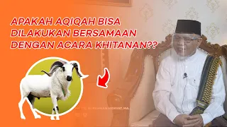 Apakah aqiqah boleh dilakukan bersamaan dengan acara khitanan? Majlis Yas Aluunaka Episode 55 Part 2