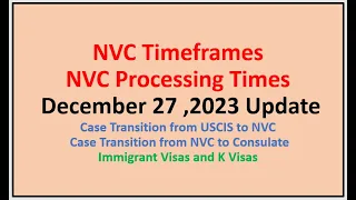 NVC Processing Times As of December 27, 2023 || NVC Timeframes || USCIS to NVC and NVC to Consulate