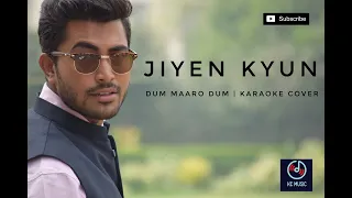 Jiyein Kyun | Dum Maaro Dum | Karaoke Cover