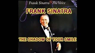 THE SHADOW OF YOUR SMILE ( FRANK SINATRA )