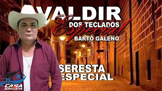 VALDIR DOS TECLADOS CANTANDO BARTÔ GALENO - SERESTA ESPECIAL - O MELHOR DA SERESTA