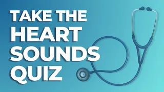 Heart Sounds Quiz | MedStudy's Heart Sounds