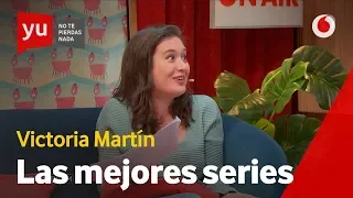 Victoria Martín nos recomienda sus series favoritas #yuBulo