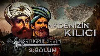 BARBAROS KARDEŞLER - 2. BÖLÜM - AKDENİZ'İN KILICI