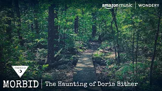 The Haunting of Doris Bither | Morbid | Podcast