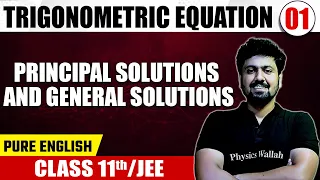 TRIGONOMETRIC EQUATION 01 | Principal Solutions & General Solutions | Math | Pure English | Class 11