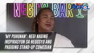 'My Puhunan': Negi naging inspirasyon sa negosyo ang pagiging stand-up comedian | TV Patrol