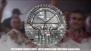 Rotterdam Terror Corps - We're Gonna Blow Your Mind (Remastered)