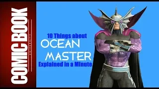 10 Things about Ocean Master (Explained in a Minute) | COMIC BOOK UNIVERSITY