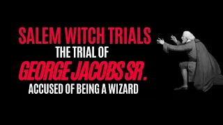 The Trial of George Jacobs Accused of Witchcraft